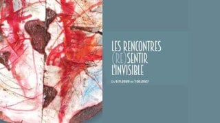 "Rencontres (Re)sentir l'invisible": aux frontières de l'insondable